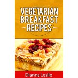Vegetarian Breakfast Recipes - Tasty, Healthy And Tangy!