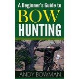 A Beginner's Guide To Bow Hunting