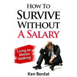 How To Survive Without A Salary - Living on Almost Nothing!