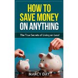 How to Save Money on Anything  the True Secrets of Living on Less!