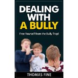 Dealing with a Bully - Free Yourself from the Bully Trap!