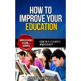 How To Improve Your Education - Quickly, Cheaply and Easily!