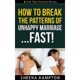 How To Break The Patterns of An Unhappy Marriage... Fast!