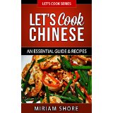 Lets Cook Chinese - An Essential Guide & Recipes