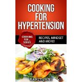 Cooking For Hypertension -  Recipes, Mindset and More!