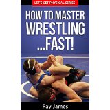 How to Master Wrestling Fast!