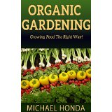 Organic Gardening - Growing Food The Right Way