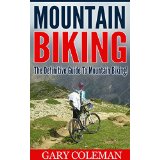 Mountain Biking - The Definitive Guide To Mountain Biking!