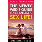 The Newly Wed�s Guide To A Fantastic Sex Life!