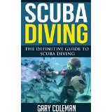 Scuba Diving - The Definitive Guide to Scuba Diving