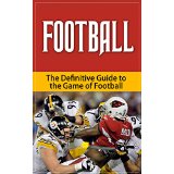 Football - The Definitive Guide to the Game of Football