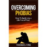 Overcoming Phobias – How To Easily Live a Life Free of Fear!