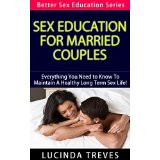 Sex Education For Married Couples - Everything You Need to Know To Maintain A Healthy Long Term Sex Life!
