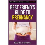 Best Friend's Guide To Pregnancy