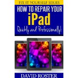 How To Repair Your iPad - Quickly and Professionally! (Fix It Yourself Series)