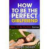 How To Be The Perfect Girlfriend