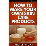 How to Make Your Own Skin Care Products