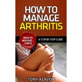 How To Manage Arthritis - A Step by Step Guide