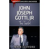 John Joseph Gotti, Jr - The Truth!
