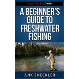 A Beginner's Guide To Freshwater Fishing