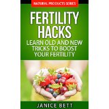 Fertility Hacks - Learn Old and New Tricks to Boost Your Fertility